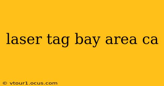 laser tag bay area ca
