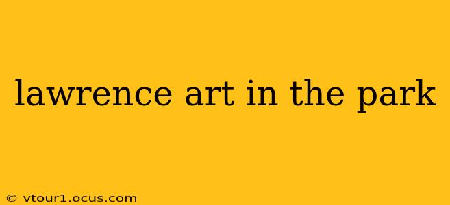 lawrence art in the park