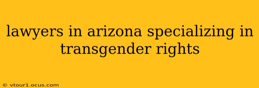 lawyers in arizona specializing in transgender rights