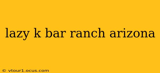 lazy k bar ranch arizona