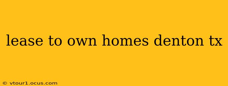 lease to own homes denton tx