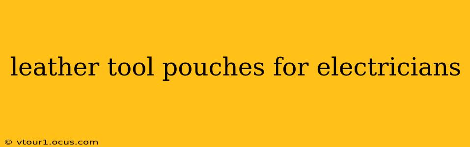 leather tool pouches for electricians
