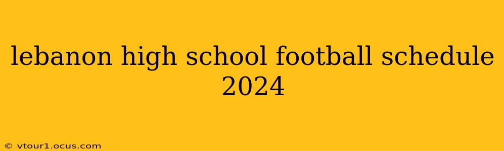lebanon high school football schedule 2024