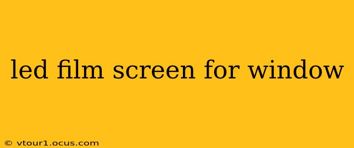 led film screen for window