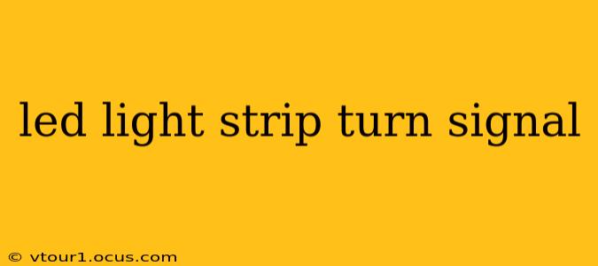 led light strip turn signal