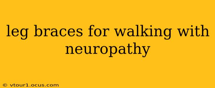 leg braces for walking with neuropathy