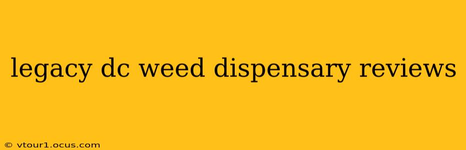 legacy dc weed dispensary reviews