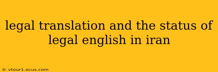 legal translation and the status of legal english in iran