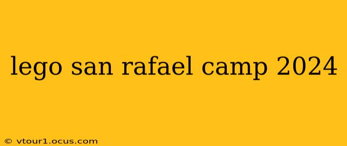 lego san rafael camp 2024