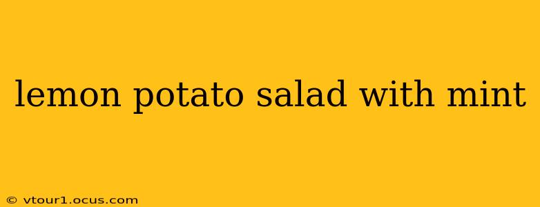 lemon potato salad with mint