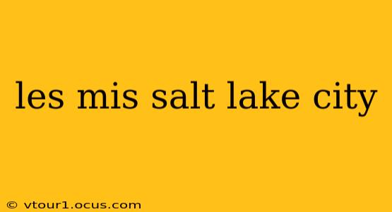 les mis salt lake city