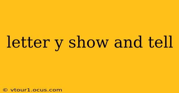 letter y show and tell