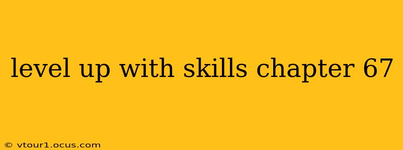 level up with skills chapter 67