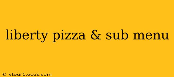 liberty pizza & sub menu