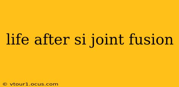 life after si joint fusion