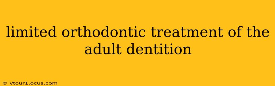 limited orthodontic treatment of the adult dentition