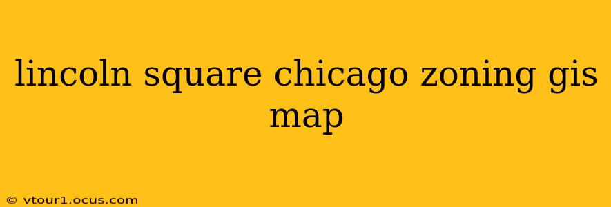 lincoln square chicago zoning gis map