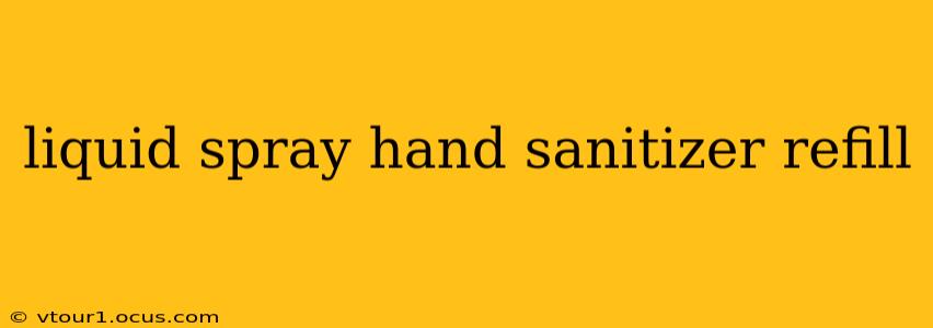 liquid spray hand sanitizer refill