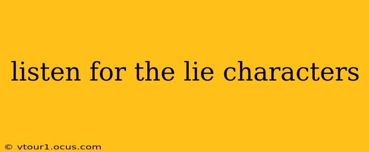 listen for the lie characters