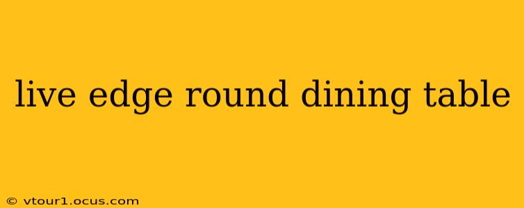 live edge round dining table