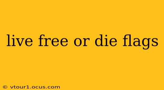 live free or die flags