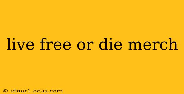 live free or die merch