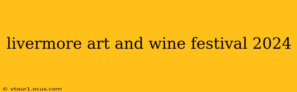 livermore art and wine festival 2024