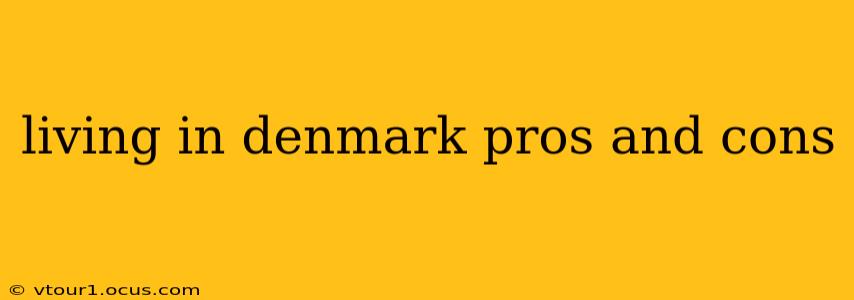 living in denmark pros and cons