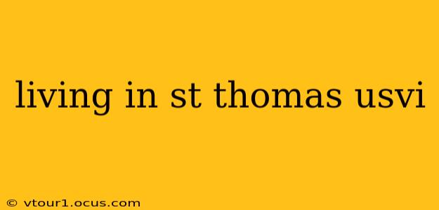 living in st thomas usvi