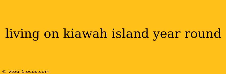 living on kiawah island year round