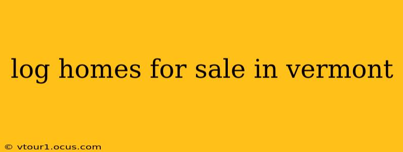 log homes for sale in vermont