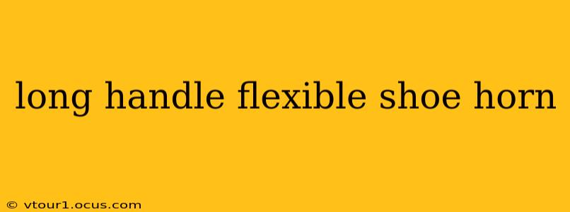 long handle flexible shoe horn