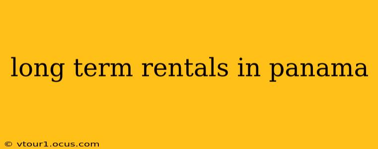 long term rentals in panama