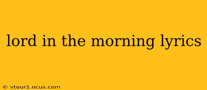lord in the morning lyrics