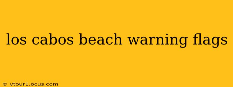 los cabos beach warning flags