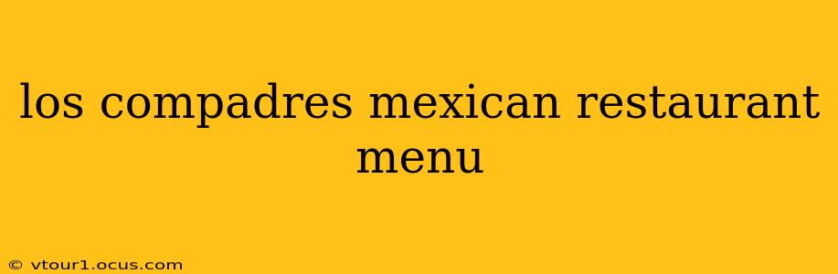 los compadres mexican restaurant menu