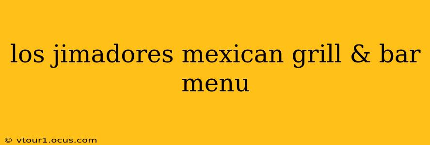 los jimadores mexican grill & bar menu