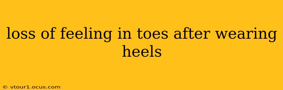 loss of feeling in toes after wearing heels