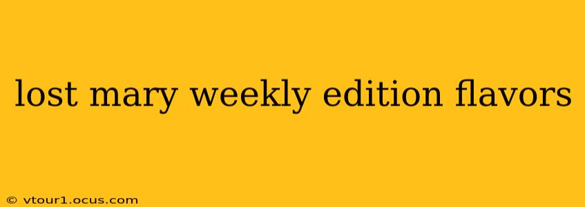 lost mary weekly edition flavors
