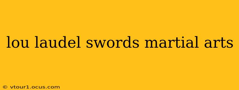 lou laudel swords martial arts