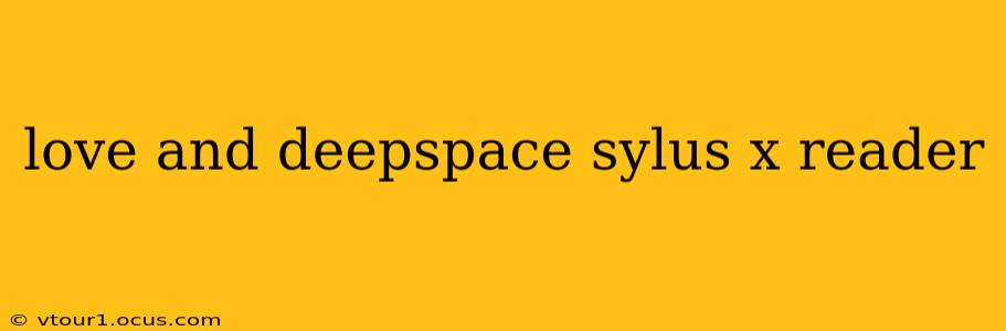 love and deepspace sylus x reader