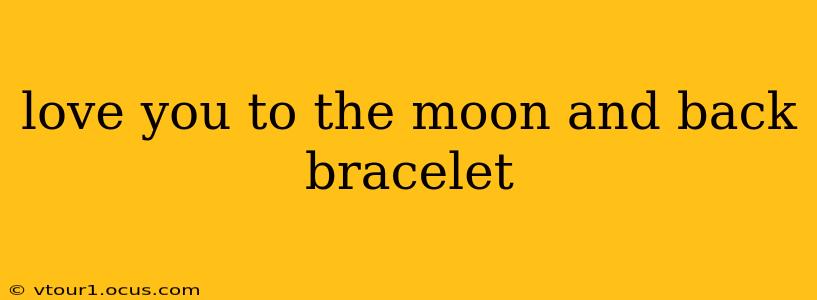 love you to the moon and back bracelet