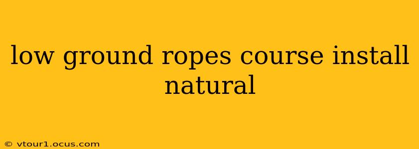 low ground ropes course install natural