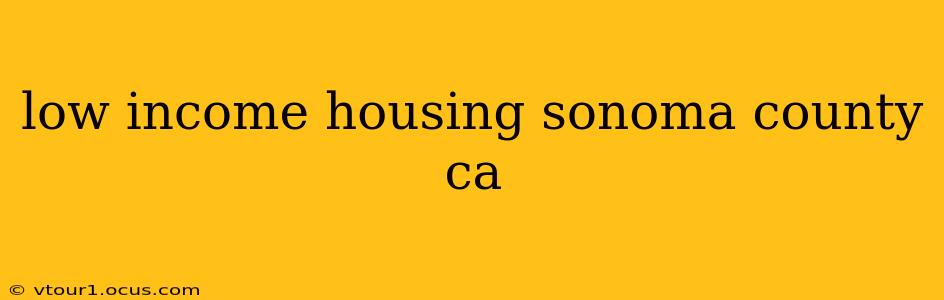 low income housing sonoma county ca