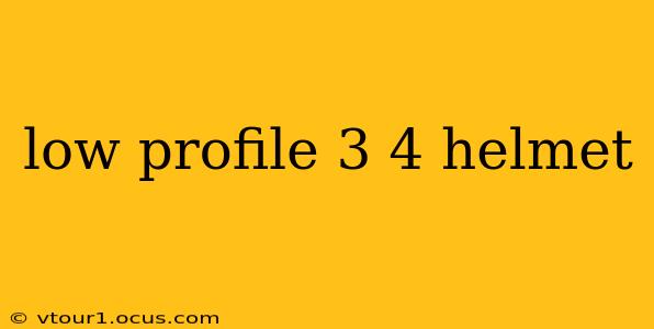 low profile 3 4 helmet