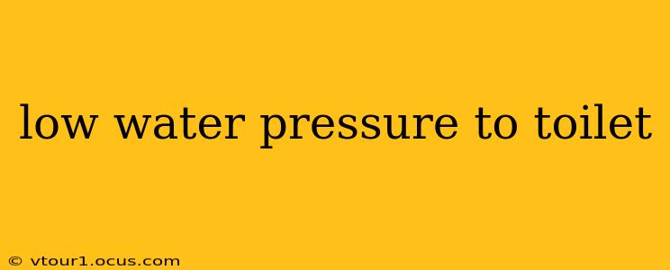 low water pressure to toilet