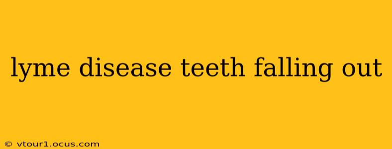 lyme disease teeth falling out