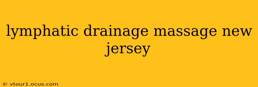 lymphatic drainage massage new jersey