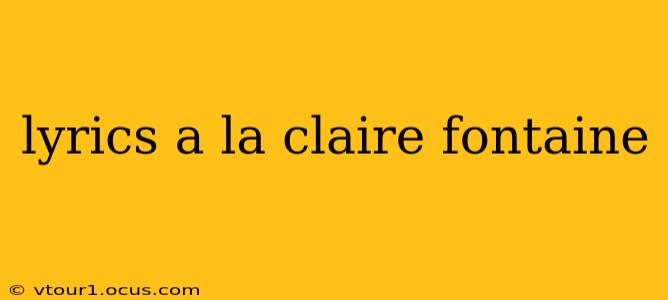 lyrics a la claire fontaine