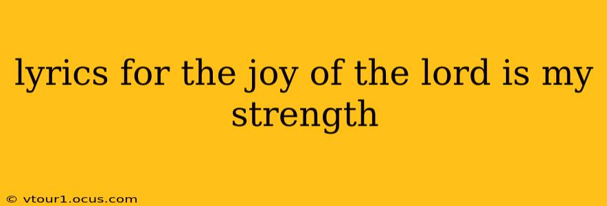 lyrics for the joy of the lord is my strength